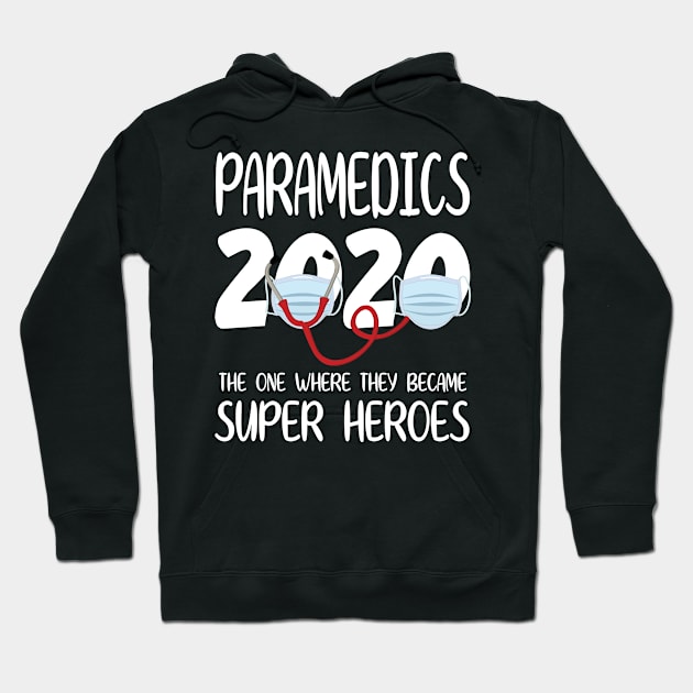 Paramedics 2020 With Face Mask The One Where They Became Super Heroes Quarantine Social Distancing Hoodie by bakhanh123